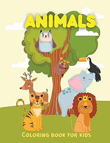 Animals Coloring Book: Easy Coloring Pages For Preschool and Kindergarten Color Books for 3 Year Olds