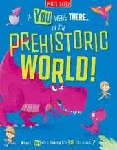 In the Prehistoric World!: Read the Facts and Choose the Action!