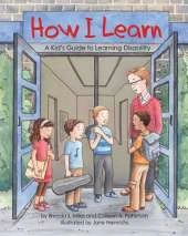 How I Learn: A Kid's Guide to Learning Disabilities