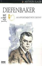 John Diefenbaker: An Appointment with Destiny