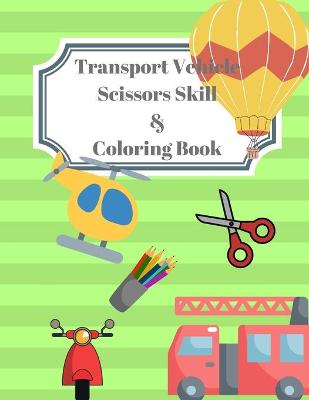 Vehicle Transport Scissors Skills & Coloring Book