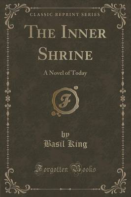 The Inner Shrine: A Novel of Today (Classic Reprint)