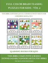 Learning Books for Kids (Full color brain teasing puzzles for kids - Vol 2): This book contains 30 full color activity sheets for children aged 4 to 7