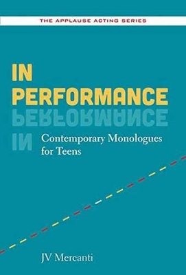 In Performance: Contemporary Monologues for Teens
