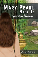Mary Pearl: Book 1: Into the Wilderness