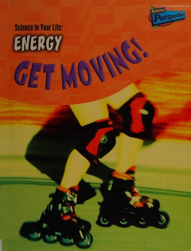 Science In Your Life: Energy: Get Moving Hardback