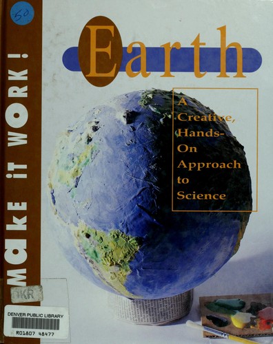 Earth : a Creative, Hands-on Approach to Science: Make-it-Work!
