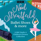 Noel Streatfeild: Ballet Shoes & more: A BBC Radio 4 Children’s Drama Collection