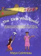 The Girls Who Could - Inspirational Tales about Kahuna Morrnah Simeona, Gwendolyn Brooks and the Women of World War Two: Volumes 4 - 6