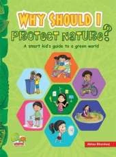 Why Should I Protect Nature?: A smart kid's guide to a green world