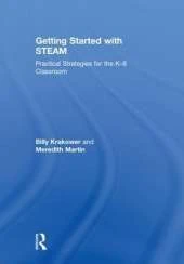 Getting Started with STEAM: Practical Strategies for the K-8 Classroom