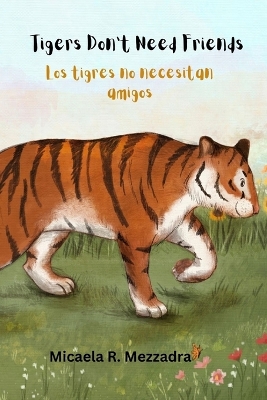 Tigers Don't Need Friends - Los tigres no necesitan amigos: English - Spanish (Inglés Español)