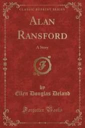 Alan Ransford: A Story (Classic Reprint)