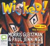Wicked! Part 1: The Slobberers