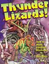 Thunder Lizards!: How to Draw Fantastic Dinosaurs