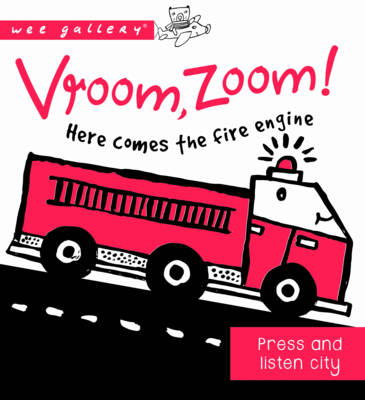 Vroom, Zoom! Here Comes the Fire Engine!: A Press and Listen Board Book