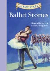 Classic Starts (R): Ballet Stories