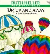 Up, Up and Away: A Book about Adverbs