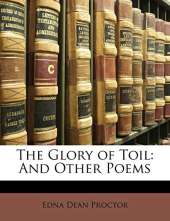 The Glory of Toil: And Other Poems