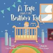 A Tale About My Brother's Tail: A Unique Story About Oxygen-Dependent Babies And Sleep Apnea Awareness