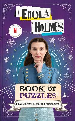 Enola Holmes Book of Puzzles: Solve Ciphers, Codes and Conundrums