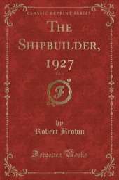 The Shipbuilder, 1927, Vol. 1 (Classic Reprint)