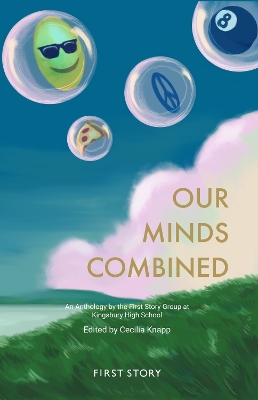 Our Minds Combined: n Anthology by the First Story Group at Kingsbury High School