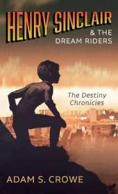 Henry Sinclair and the Dream Riders: The Destiny Chronicles