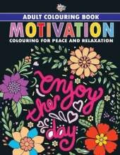 Motivation: Colouring Book for Adults (Colouring for Peace and Relaxation)