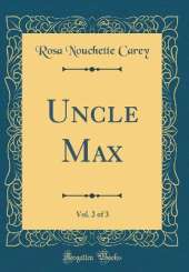 Uncle Max, Vol. 2 of 3 (Classic Reprint)