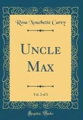 Uncle Max, Vol. 2 of 3 (Classic Reprint)