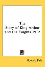 The Story of King Arthur and His Knights 1912