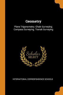 Geometry: Plane Trigonometry. Chain Surveying. Compass Surveying. Transit Surveying