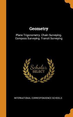 Geometry: Plane Trigonometry. Chain Surveying. Compass Surveying. Transit Surveying
