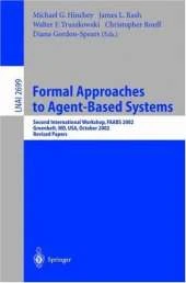 Formal Approaches to Agent-Based Systems: Second International Workshop, FAABS 2002, Greenbelt, MD, USA, October 29-31, 2002, Revised Papers