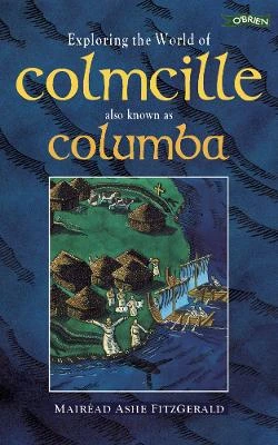 Exploring the World of Colmcille: also Known as Columba
