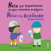 Rosa y el experimento del gran comedero de pájaros/Rosa's Big Bird Feeder Experiment