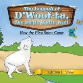 The Legend of D'Woof-ta, The Little White Wolf: How the First Snow Came