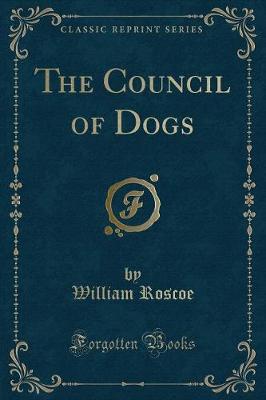The Council of Dogs (Classic Reprint)