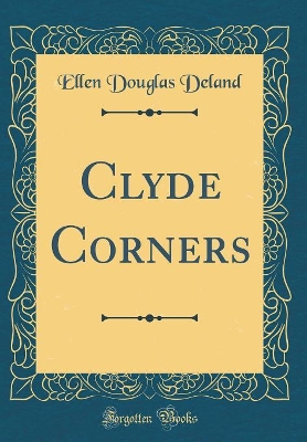 Clyde Corners (Classic Reprint)