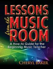 Lessons From the Music Room: A How-To Guide for the Beginning Music Teacher
