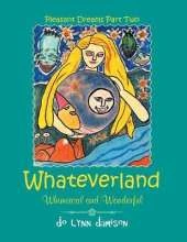 Whateverland: Whimsical and Wonderful