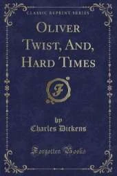 The Works of Charles Dickens: Oliver Twist; Hard Times (Classic Reprint)