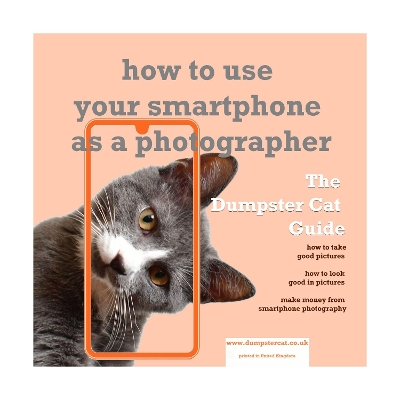 The How to use your smartphone as a photographer: The Dumpster Cat Guide
