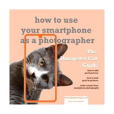 The How to use your smartphone as a photographer: The Dumpster Cat Guide