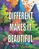 Different Makes It Beautiful: A book to help learn appreciation for all the color in this world