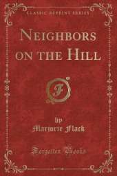 Neighbors on the Hill (Classic Reprint)