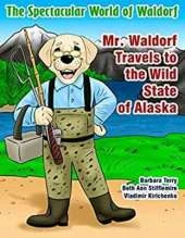 Mr. Waldorf Travels to the Wild State of Alaska