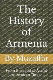 The History of Armenia: From the Land of Ararat to Modern Times