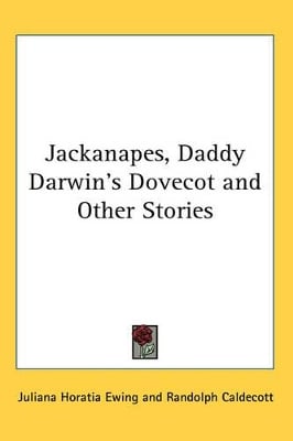 Jackanapes, Daddy Darwin's Dovecot and Other Stories